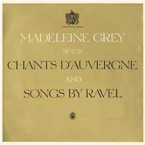 Madeleine Grey - Sings Chants D'Auvergne And Songs Of Ravel FLAC album
