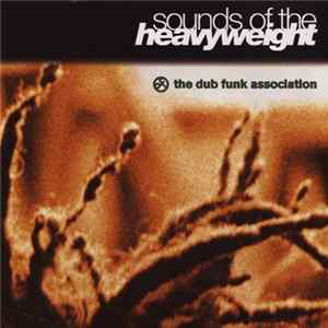 The Dub Funk Association - Sounds Of The Heavyweight FLAC album