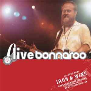 Iron & Wine - 11th June 2005 Bonnaroo Music Festival Manchester, TN FLAC album