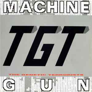 TGT (The Genetic Terrorists) - Machine Gun FLAC album