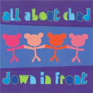 All About Chad - Down In Front FLAC album