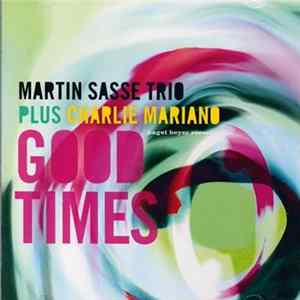 Martin Sasse Trio plus Charlie Mariano - Good Times FLAC album