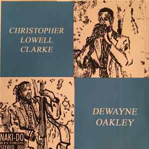 Christopher Lowell Clarke And Dewayne Oakley - Christopher Lowell Clark / Dewayne Oakley FLAC album
