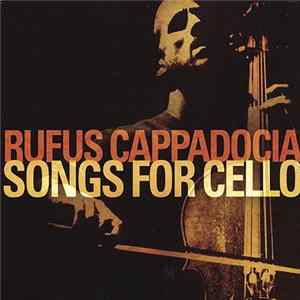 Rufus Cappadocia - Songs For Cello FLAC album