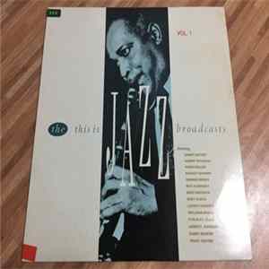 Various - The 'This Is Jazz' Broadcasts, Vol. 1 FLAC album