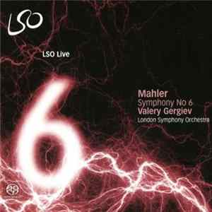Mahler / Valery Gergiev, London Symphony Orchestra - Symphony No 6 FLAC album