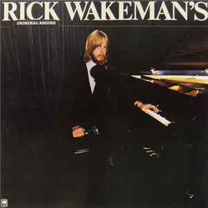 Rick Wakeman - Rick Wakeman's Criminal Record FLAC album