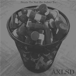 AXLSD - Beats To Not Be Sober To FLAC album