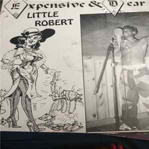 Little Robert - Expensive And Dear FLAC album
