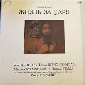 Glinka / Teresa Stich Randall, Melanie Bugarinovitch, Nicolaï Gedda, Boris Christoff, Artistes, Chœurs De L'Opéra De Belgrade , Chef Des Chœurs Oscar Danon, Orchestre De L'association Des Concerts Lamoureux, Igor Markevitch - Жизнь За Царя FLAC album