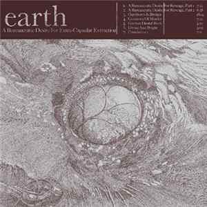 Earth - A Bureaucratic Desire For Extra-Capsular Extraction FLAC album