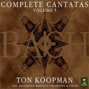 Bach - Ton Koopman, The Amsterdam Baroque Orchestra And Choir - Complete Cantatas - Volume 5 FLAC album