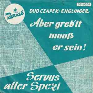 Duo Czapek, Hans Englinger, Walter Lechner - Aber Greb'lt Muaß Er Sein / Servus Alter Spezi FLAC album