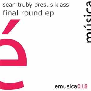 Sean Truby Pres. S Klass - Final Round EP FLAC album