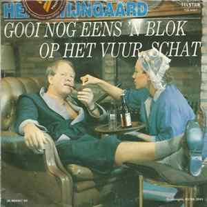 Henk Wijngaard - Gooi Nog Eens 'n Blok Op Het Vuur, Schat FLAC album