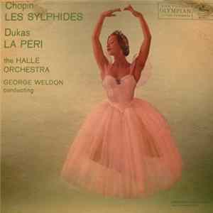 Chopin / Dukas, The Hallé Orchestra, George Weldon - Les Sylphides / La Péri FLAC album