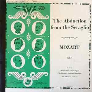 Mozart, Chorus Of The Cologne Opera, The Gürzenich Orchestra Of Cologne, Otto Ackermann - The Abduction From The Seraglio (Concert Version) FLAC album