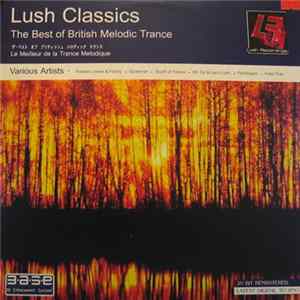 Various - Lush Classics - The Best Of British Melodic Trance FLAC album