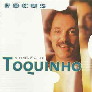 Toquinho - Focus (O Essencial De Toquinho) FLAC album