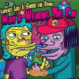 Laidback Luke & Sander van Doorn - Who's Wearing The Cap FLAC album