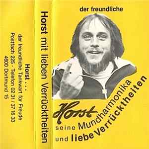 Horst - Der Freundliche Horst Und Seine Mundharmonika Und Liebe Verrücktheiten FLAC album