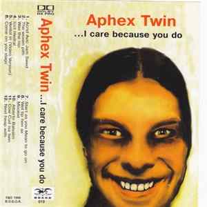 Aphex Twin - ...I Care Because You Do FLAC album
