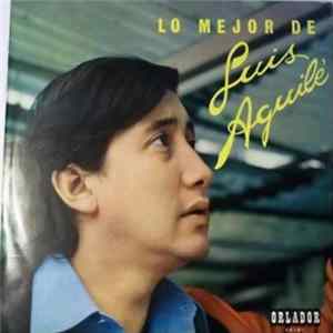 Luis Aguile - Lo Mejor De Luis Aguile FLAC album