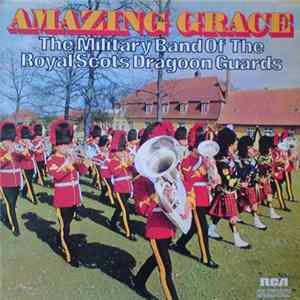 The Military Band Of The Royal Scots Dragoon Guards - Amazing Grace FLAC album