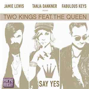 Jamie Lewis, Tanja Dankner & Fabulous Keys Presents Two Kings Feat. The Queen - Say Yes FLAC album
