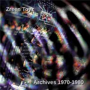 Zreen Toyz - Archives 1970-1980 FLAC album