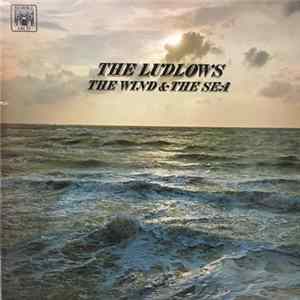 The Ludlows - The Wind & The Sea FLAC album