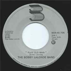 The Bobby Lalonde Band - Play Old Man FLAC album