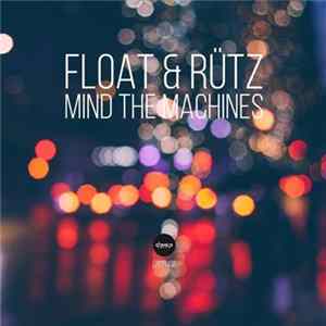 Float & Rütz - Mind The Machines FLAC album