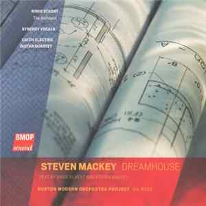 Steven Mackey - Rinde Eckert, Synergy Vocals, Catch Electric Guitar Quartet, Boston Modern Orchestra Project, Gil Rose - Dreamhouse FLAC album