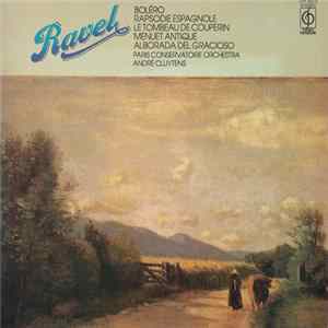 Ravel - Paris Conservatoire Orchestra, André Cluytens - Boléro / Rapsodie Espagnole / Le Tombeau De Couperin / Menuet Antique / Alborada Del Gracioso FLAC album