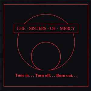 The Sisters Of Mercy - Tune In... Turn Off... Burn Out... FLAC album