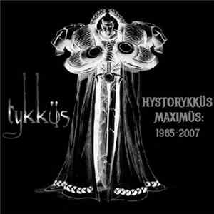Tykküs - Hystorykküs Maximüs: 1985-2007 FLAC album