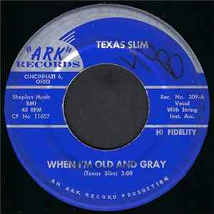 Texas Slim - Look What You Gone And Done To Me / When I'm Old And Gray FLAC album