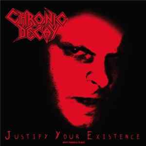 Chronic Decay - Justify Your Existence FLAC album