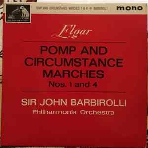 Elgar, Sir John Barbirolli, Philharmonia Orchestra - Pomp And Circumstance Marches Nos. 1 And 4 FLAC album