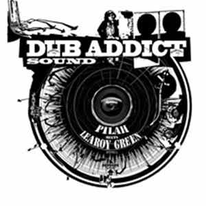 Dub Addict Sound System Presente Pilah Meets Learoy Green - Dub Addict Sound System #2 FLAC album