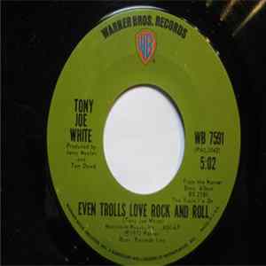 Tony Joe White - Even Trolls Love Rock And Roll FLAC album