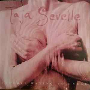 Taja Sevelle - Trouble Having You Near FLAC album