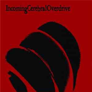Incoming Cerebral Overdrive - Incoming Cerebral Overdrive FLAC album
