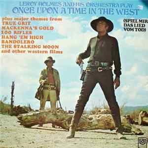 Leroy Holmes And His Orchestra - Play "Once Upon A Time In The West (Spiel Mir Das Lied Vom Tod)" FLAC album