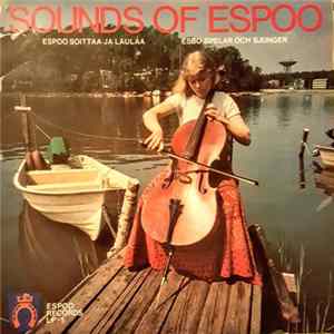 Various - Sounds Of Espoo / Espoo Soittaa Ja Laulaa / Esbo Spelar Och Sjunger FLAC album