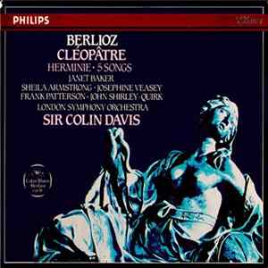 Berlioz - Janet Baker · Sheila Armstrong · Josephine Veasey · Frank Patterson · John Shirley-Quirk - London Symphony Orchestra, Sir Colin Davis - Cléopâtre / Herminie / 5 Songs FLAC album