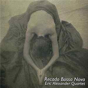 Eric Alexander Quartet - Recado Bossa Nova FLAC album