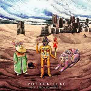 Ipotocaticac - People From Nowhere EP FLAC album