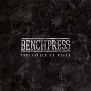 Benchpress - Controlled By Death FLAC album